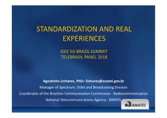 STANDARDIZATION AND REAL  EXPERIENCES  IEEE 5G BRAZIL SUMMIT  TELEBRASIL PANEL 2018  Agostinho