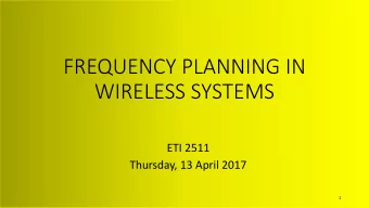 FREQUENCY PLANNING IN  WIRELESS SYSTEMS  ETI 2511  Thursday, 13 April 2017  1  FREQUENCY PLANNING