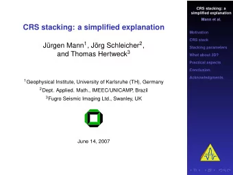 CRS stacking: a simplified explanation  Motivation  CRS stack Jrgen Mann 1 , Jrg Schleicher 2 ,