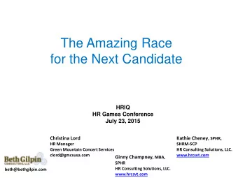 The Amazing Race  for the Next Candidate  HRIQ  HR Games Conference  July 23, 2015  Christina Lord