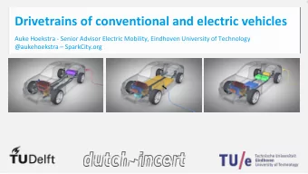 Drivetrains of conventional and electric vehicles  Auke Hoekstra - Senior Advisor Electric