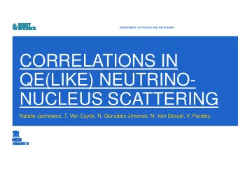 CORRELATIONS IN  QE(LIKE) NEUTRINO-  NUCLEUS SCATTERING  Natalie Jachowicz, T. Van Cuyck, R.