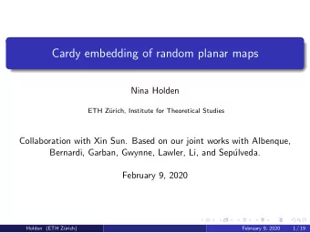 Cardy embedding of random planar maps  Nina Holden  ETH Z  urich, Institute for Theoretical