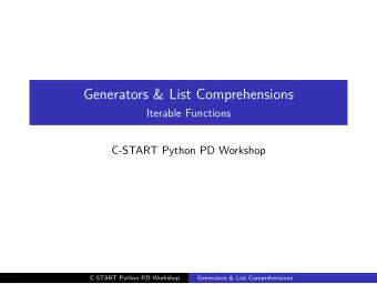 Generators &amp; List Comprehensions  Iterable Functions  C-START Python PD Workshop  C-START