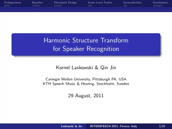 Harmonic Structure Transform  for Speaker Recognition  Kornel Laskowski &amp; Qin Jin  Carnegie