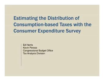 Estimating the Distribution of  Consumption-based Taxes with the  Consumption based Taxes with the