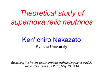 Theoretical study of  supernova relic neutrinos  Kenichiro Nakazato  Kyushu University