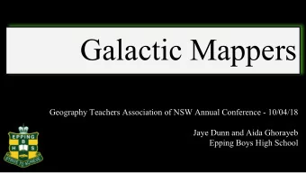 Galactic Mappers  Geography Teachers Association of NSW Annual Conference - 10/04/18  Jaye Dunn and