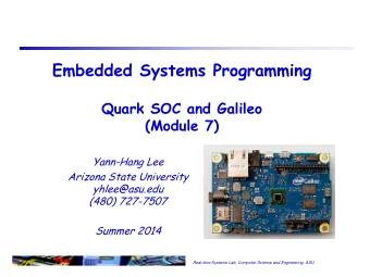 Embedded Systems Programming  Quark SOC and Galileo  (Module 7)  Yann-Hang Lee  Arizona State
