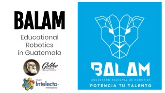 BALAM  Educational  Robotics  in Guatemala  Guatemala  Population:  ~18M (Country)  ~4M  (Metro)