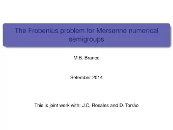 The Frobenius problem for Mersenne numerical  semigroups  M.B. Branco  Setember 2014  This is joint