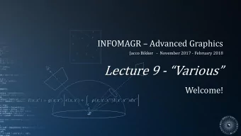 Lecture 9 - Various  Welcome!  ,   = (,   )  ,