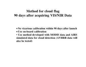 Method for cloud flag  90 days after acquiring VIS/NIR Data  No vicarious calibration within 90