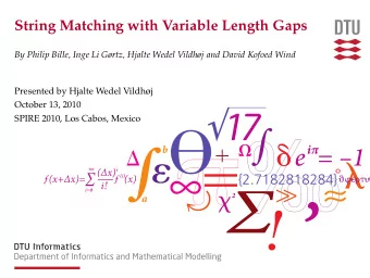 String Matching with Variable Length Gaps  By Philip Bille, Inge Li Grtz, Hjalte Wedel Vildhj