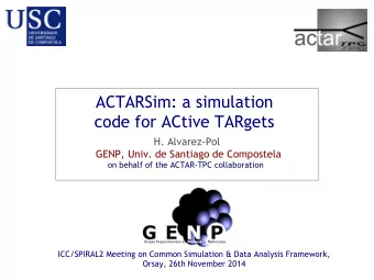 ACTARSim: a simulation  code for ACtive TARgets  H. Alvarez-Pol  GENP, Univ. de Santiago de