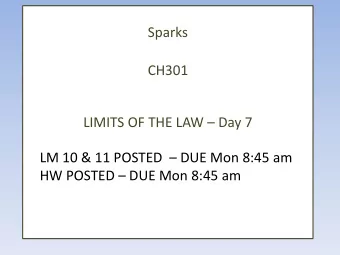 CH301 LIMITS OF THE LAW  Day 7 LM 10 &amp; 11 POSTED  DUE Mon 8:45 am HW POSTED  DUE Mon