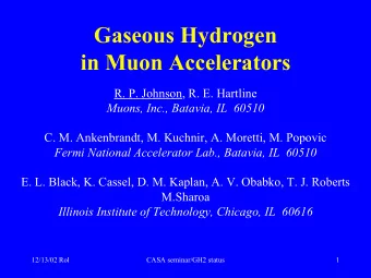 Gaseous Hydrogen  in Muon Accelerators  R. P. Johnson, R. E. Hartline  Muons, Inc., Batavia, IL
