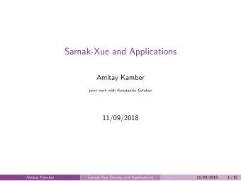 Sarnak-Xue and Applications  Amitay Kamber  joint work with Konstantin Golubev  11/09/2018  Amitay