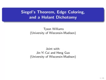 Siegels Theorem, Edge Coloring,  and a Holant Dichotomy  Tyson Williams  (University of