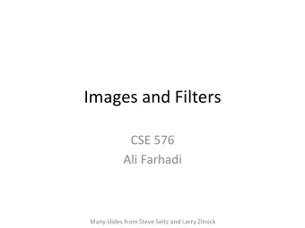 Images  and  Filters    CSE  576    Ali  Farhadi    Many  slides  from