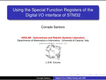 Using the Special Function Registers of the  Digital I/O interface of STM32  Corrado Santoro