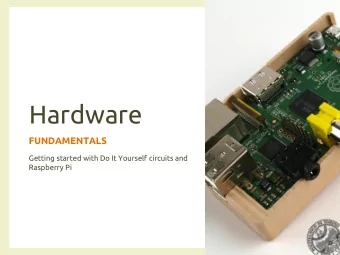 Hardware  FUNDAMENTALS  Getting started with Do It Yourself circuits and  Raspberry Pi  Hardware?