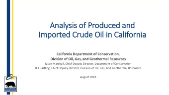Analysis o  of Produced a  and  Imported Crude O  Oil in California  California Department of