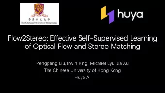 of Op  f Optical  ical Flo  low  w an  and St  Ster  ereo  eo Matc  atching  hing  Pengpeng Liu,