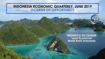 OCEANS OF OPPORTUNITY  FREDERICO GIL SANDER  Lead Economist  World Bank Indonesia  Ayo bersih,