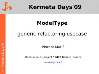 Kermeta Days'09  ModelType  generic refactoring usecase  Kermeta Days'09  Vincent MAH  OpenEmbeDD