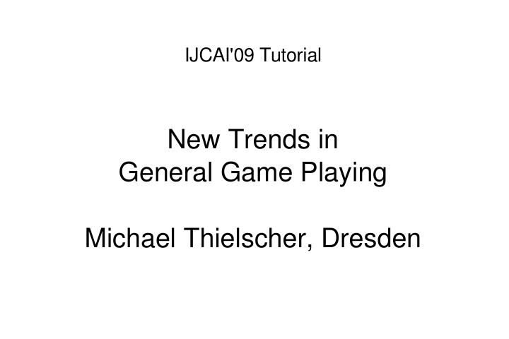 new trends in general game playing michael thielscher
