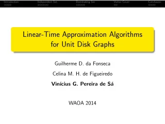 Linear-Time Approximation Algorithms  for Unit Disk Graphs  Guilherme D. da Fonseca  Celina M. H.