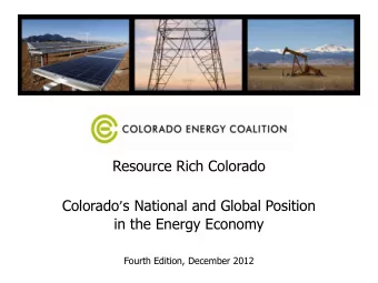 Resource Rich Colorado Colorado  s National and Global Position  in the Energy Economy Fourth