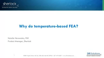 Why do temperature-based FEA?  Natalie Hernandez, PhD  Product Manager, Sherlock  1  9000 Virginia