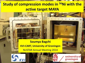 Study of compression modes in 56 Ni with the  active target MAYA  Soumya Bagchi  KVI-CART,