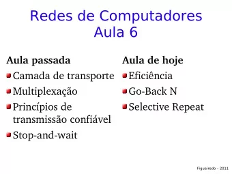 Redes de Computadores  Aula 6  Aula passada  Aula de hoje  Camada de transporte  Eficincia
