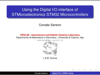 Using the Digital I/O interface of  STMicroelectronics STM32 Microcontrollers  Corrado Santoro
