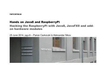 Hands on Java8 and RaspberryPi  Hacking the RaspberryPi with Java8, JavaFX8 and add-  on hardware