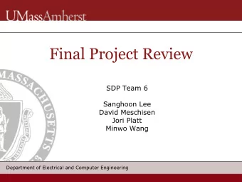 Final Project Review  SDP Team 6  Sanghoon Lee  David Meschisen  Jori Platt  Minwo Wang  Department