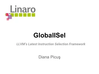 GlobalISel  LLVMs Latest Instruction Selection Framework  Diana Picu  Instruction Selection