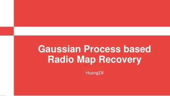 Gaussian Process based  Radio Map Recovery  HuangZili  Content  1.Research Background