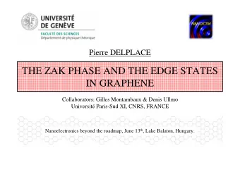 THE ZAK PHASE AND THE EDGE STATES  IN GRAPHENE  Collaborators: Gilles Montambaux &amp; Denis Ullmo