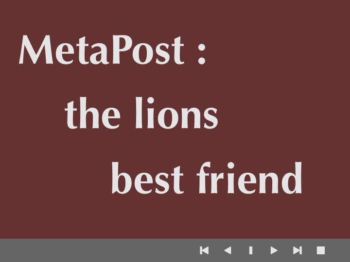 metapost the lions best friend
