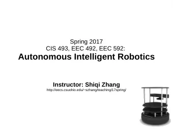 Autonomous Intelligent Robotics  Instructor: Shiqi Zhang