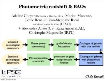 Photometric redshift &amp; BAOs Adeline Choyer (PhD defense October 2015) , Marion Moneuse,