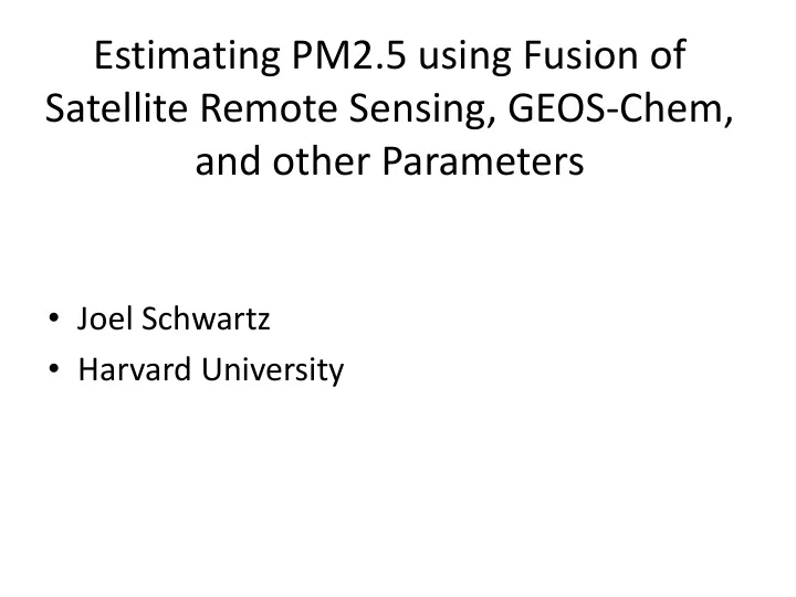 estimating pm2 5 using fusion of satellite remote sensing