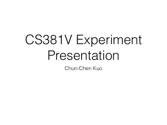 CS381V Experiment  Presentation  Chun-Chen Kuo  The Paper  Indoor Segmentation and Support