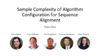 Sample Complexity of Algorithm Configuration for Sequence  Alignment  Travis Dick  Nina Balcan  Dan