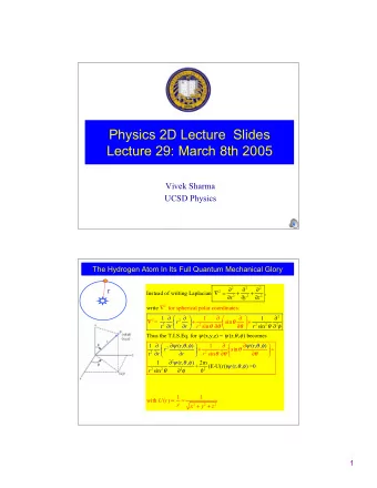 Physics 2D Lecture  Slides  Lecture 29: March 8th 2005  Vivek Sharma  UCSD Physics  The Hydrogen