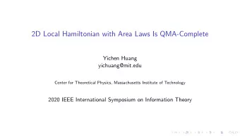 2D Local Hamiltonian with Area Laws Is QMA-Complete  Yichen Huang  yichuang@mit.edu  Center for